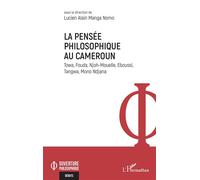 La pensée philosophique au Cameroun: Towa, Fouda, Njoh-Mouelle, Eboussi, Tangwa, Mono Ndjana