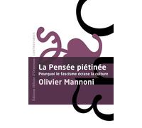 La Pensée piétinée : pourquoi le fascisme écrase la culture - Olivier Mannoni - Heloise Ormesson - broché - Essai