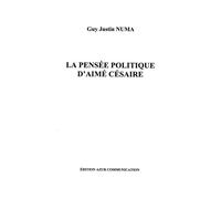 La pensée politique d'Aimé Césaire - Guy Justin Numa - Azur Communication - broché - Essai