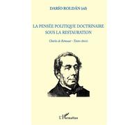 La pensée politique doctrinaire sous la restauration Charles de Rémusat - Textes choisis - Dario Roldan - L'harmattan - broché - Etude