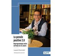 La pensée positive 2.0 - Reprogrammez votre cerveau en 21 Jours - Laurent Dumonteil - Nombre 7 - broché - Essai