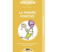 La pensée positive, c'est malin 8 étapes pour cultiver l'optimisme en toute simplicité - Aurore Aimelet - Leduc S. - broché - Guide