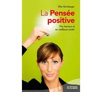 La Pensée positive: Plus heureux et en meilleure santé !