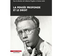 La pensée profonde et le droit Catherine Puigelier (Auteur), Antoine Jarlot (Auteur)