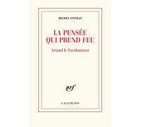 La Pensée Qui Prend Feu - Artaud Le Tarahumara