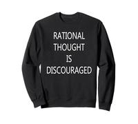 La pensée rationnelle est découragée Sweatshirt
