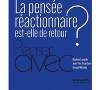 La pensée réactionnaire est-elle de retour ? Marlène Laruelle (Auteur), Jean-Yves Pranchère (Auteur), Arnaud Miranda (Auteur)
