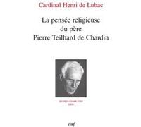La pensee religieuse du pere pierre teilhard de chardin Henri de Lubac (Auteur), Eric De Moulins-Beaufort (Auteur)