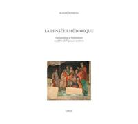 La pensée rhétorique: Déclamation et humanisme au début de l'époque moderne