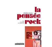 La pensée rock - essai d'ontologie phonographique Essai d’ontologie phonographique - Frédéric Bisson - Questions Theoriques - broché - Essai