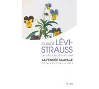La pensée sauvage - La réédition d'une œuvre majeure de Claude Lévi-Strauss. Préface inédite de Frédéric KECK