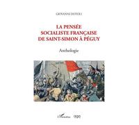 La pensée socialiste française de Saint-Simon à Péguy Anthologie - Giovanni Dotoli - L'harmattan - broché - Anthologie