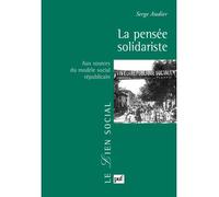 La pensée solidariste Aux sources du modèle social républicain - Serge Audier - Puf - broché - Essai