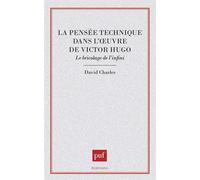 La pensée technique dans l'oeuvre de Victor Hugo - David Charles - Puf - broché - Livre