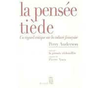 La Pensée tiède. Un regard critique sur la culture française. Suivi de la Pensée réchauffée, par Pierre Nora