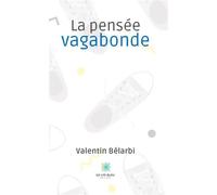 La pensée vagabonde - Valentin Belarbi - Le Lys Bleu - broché - Poésie