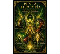 La Penta Filosofia: Sistema de los Cinco Principios de la Conciencia