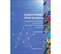 La pentanalogie, miroir du destin Se découvrir par les nombres du pentagramme - Lydia Bosson - Amyris Eds - broché - Guide