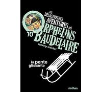 La pente glissante: Les désastreuses aventures des Orphelins Baudelaire, Tome 10
