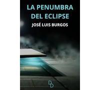 LA PENUMBRA DEL ECLIPSE: UNA NOVELA SOBRE LA MEMORIA Y EL OLVIDO