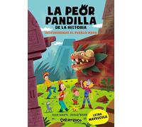 La peor pandilla de la historia. Descubriendo el pueblo Maya