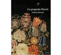 La Pequeña Dorrit - Dickens, Charles (1812-1870) Dickens, Charles 1812 - 1870 (Auteur)
