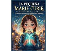 La Pequeña Marie Curie: La inspiradora historia de la niña que cambió la ciencia | Un cuento para niños sobre curiosidad, ciencia e imaginación