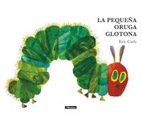 La pequeña oruga glotona (Colección Eric Carle)