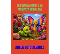 LA PEQUEÑA ORUGA Y LA MARIPOSA ORGULLOSA: CUENTO INFANTIL