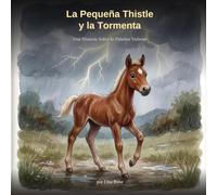 La Pequeña Thistle y la Tormenta: Una Historia Sobre la Palabra Valiente