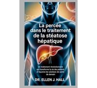 La percée dans le traitement de la stéatose hépatique: Un traitement révolutionnaire qui transforme la vie des patients et façonne les solutions de santé de demain