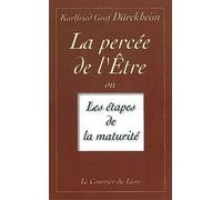 La percée de l'etre ou les etapes de la maturité - Karlfried Von Dürckheim - Courrier Du Livre - broché - Livre
