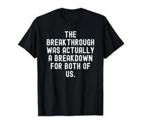 la percée était en Fait Une Panne pour Nous Deux T-Shirt