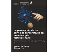 La percepción de los servicios corporativos en un municipio metropolitano: Cumplimiento de las normas de buen gobierno de King III