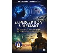 La perception à distance - Des pionniers de la métaphysique aux programmes secrets américains