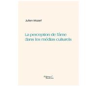 La perception de l'âme dans les médias culturels - Julien Mazet - Baudelaire - broché - Essai