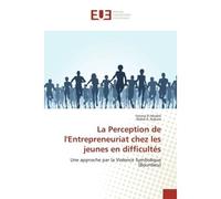 La Perception de l'entrepreneuriat chez les jeunes en difficultes Une approche par la Violence Symbolique (Bourdieu) - Fatima Mrabti - Universitaires Europeennes - broché - Etude