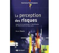 La perception des risques Apports de la psychologie à l'identification des déterminants du risque perçu - Bruno Chauvin - De Boeck Supérieur - broché - Essai