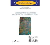 La perception du rythme selon les arts et les cultures Isabelle Davy (Auteur), Isabelle Davy (Collection dirigée par), Patrick Otto (Collection dirigée par)