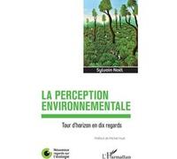 La perception environnementale Tour d'horizon en dix regards - Sylvain Noël - L'harmattan - broché - Essai
