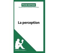 La Perception (Fiche Notion) - Comprendre La Philosophie