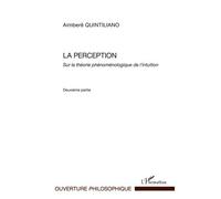 La perception Sur la théorie phénomélogique de l'intuition - Deuxième partie - Aimbéré Quintiliano - L'harmattan - broché - Livre