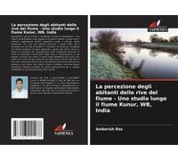 La Percezione Degli Abitanti Delle Rive Del Fiume - Uno Studio Lungo Il Fiume Kunur, Wb, India