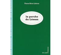 La Perche du Léman - Pierre-Brice Lebrun - Quatre Chemins Eds Les - broché - Guide