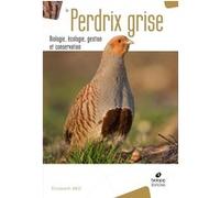 La perdrix grise biologie, écologie, gestion et conservation Élisabeth Bro (Auteur), Dominique Gest (Illustration)