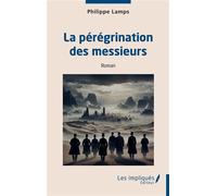 La pérégrination des messieurs - Philippe Lamps - Les Impliqués - broché - Roman