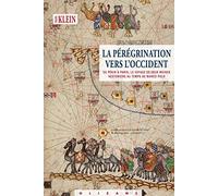 La Pérégrination Vers L'occident - De Pékin À Paris, Le Voyage De Deux Moines Nestoriens Au Temps De Marco Polo