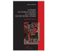 La pérennité des systèmes de croyances ou le fondement d'une unité nationale japonaise Une éthique de l'autonomie - Jonathan Jay Mourtont - L'harmattan - broché - Essai