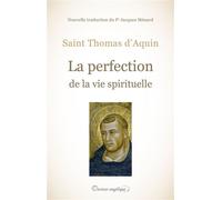 La perfection de la vie spirituelle - dÂ´Aquin Thomas - Docteur Angelique - broché - Essai