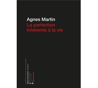 La perfection inhérente à la vie - Agnès Martin - Ecole Nat.sup.des Beaux-Arts - broché - Essai